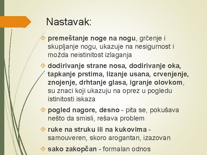 Nastavak: premeštanje noge na nogu, grčenje i skupljanje nogu, ukazuje na nesigurnost i možda
