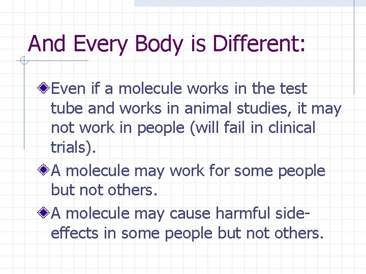 And Every Body is Different: Even if a molecule works in the test tube