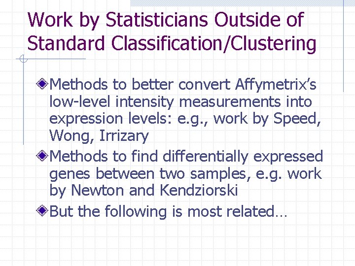 Work by Statisticians Outside of Standard Classification/Clustering Methods to better convert Affymetrix’s low-level intensity