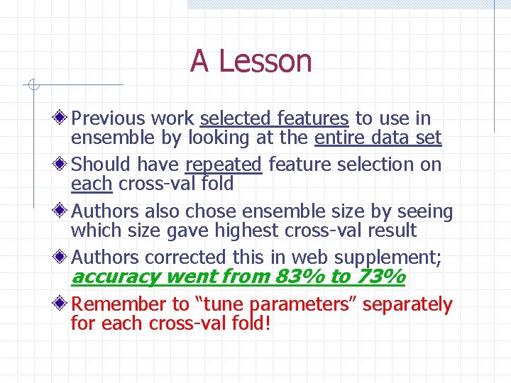 A Lesson Previous work selected features to use in ensemble by looking at the