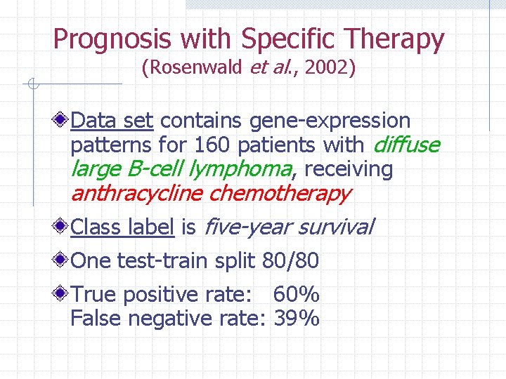 Prognosis with Specific Therapy (Rosenwald et al. , 2002) Data set contains gene-expression patterns