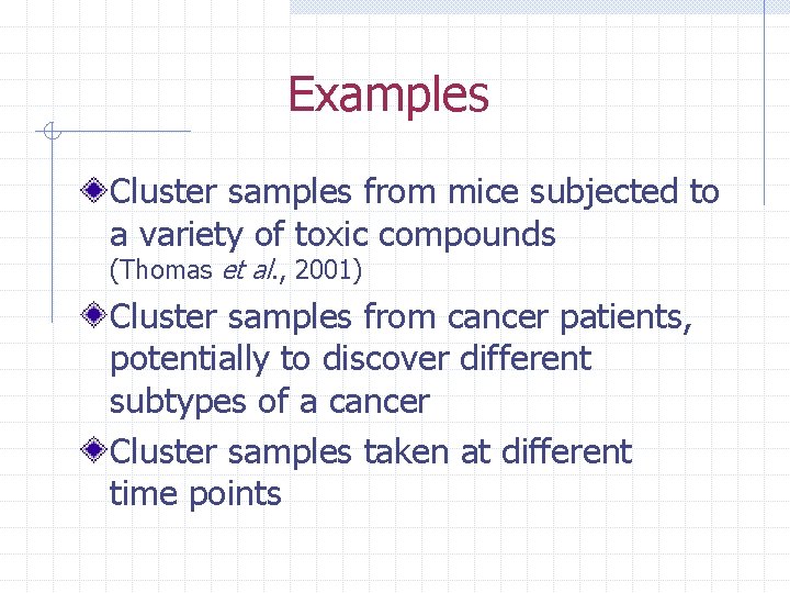 Examples Cluster samples from mice subjected to a variety of toxic compounds (Thomas et