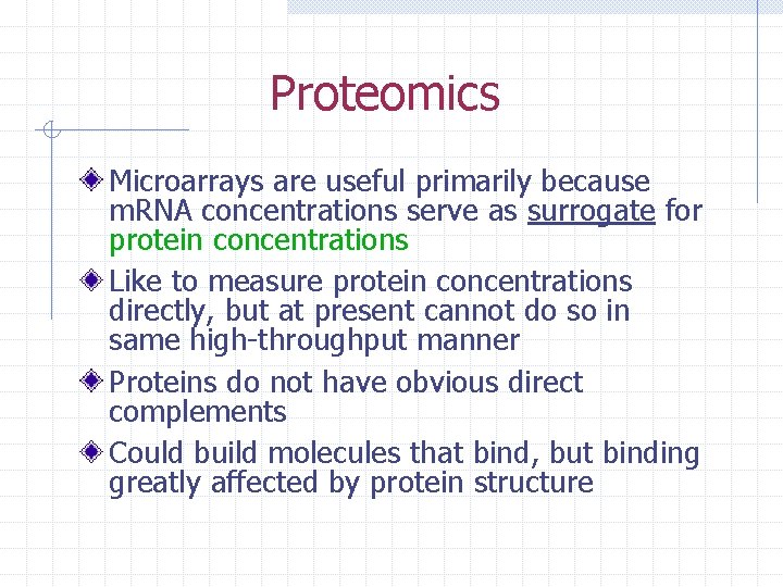 Proteomics Microarrays are useful primarily because m. RNA concentrations serve as surrogate for protein