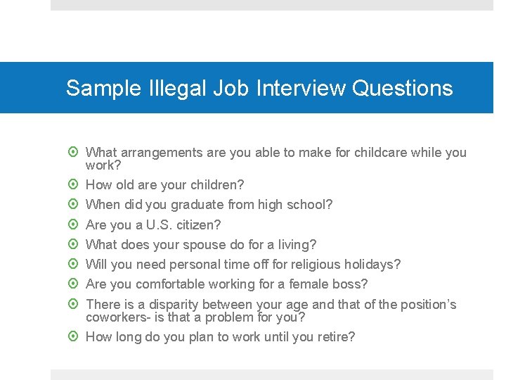 Sample Illegal Job Interview Questions What arrangements are you able to make for childcare