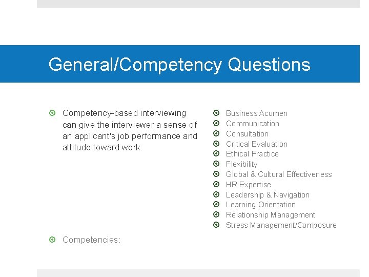 General/Competency Questions Competency-based interviewing can give the interviewer a sense of an applicant's job