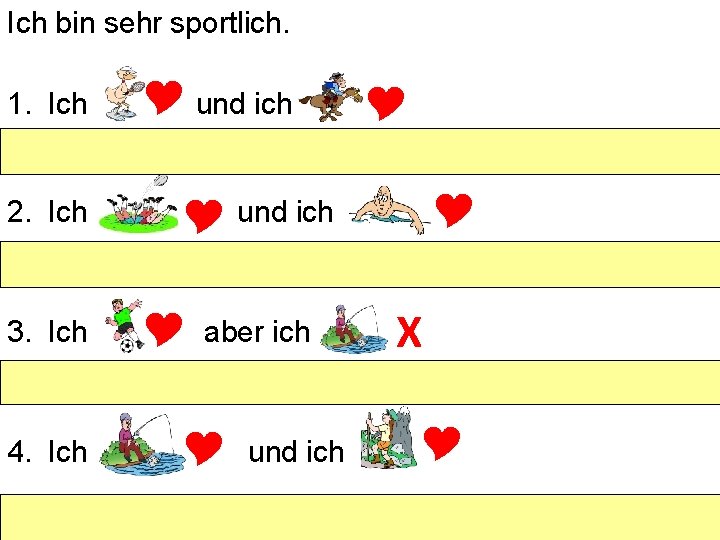 Ich bin sehr sportlich. 1. Ich 2. Ich 3. Ich 4. Ich und ich