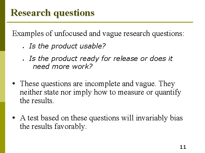 Research questions Examples of unfocused and vague research questions: • • Is the product