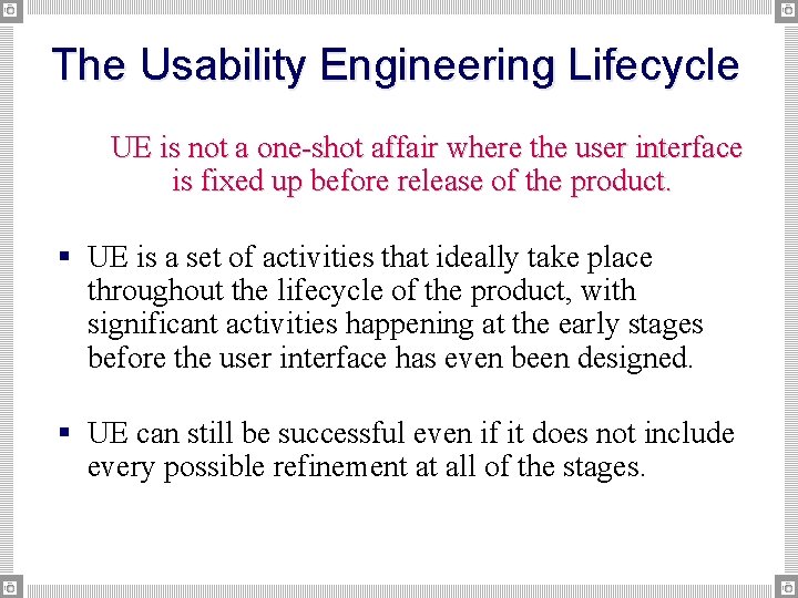 The Usability Engineering Lifecycle UE is not a one-shot affair where the user interface