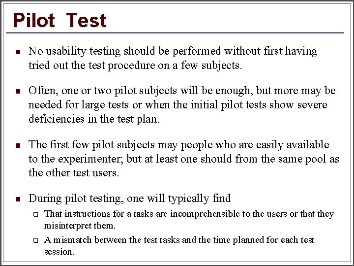 Pilot Test n No usability testing should be performed without first having tried out