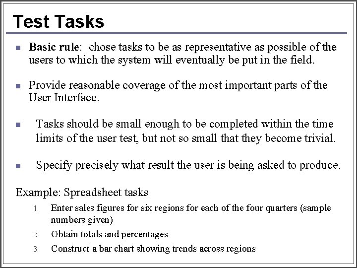 Test Tasks n Basic rule: chose tasks to be as representative as possible of