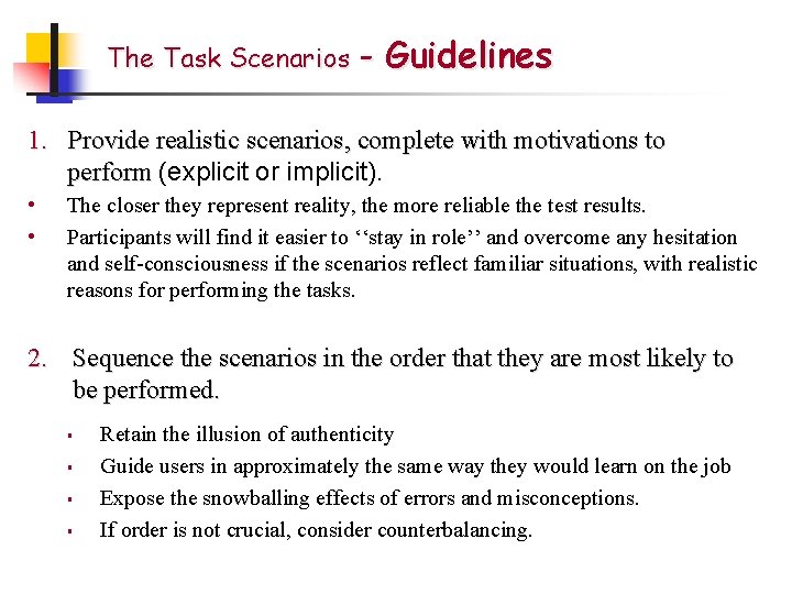 The Task Scenarios - Guidelines 1. Provide realistic scenarios, complete with motivations to perform