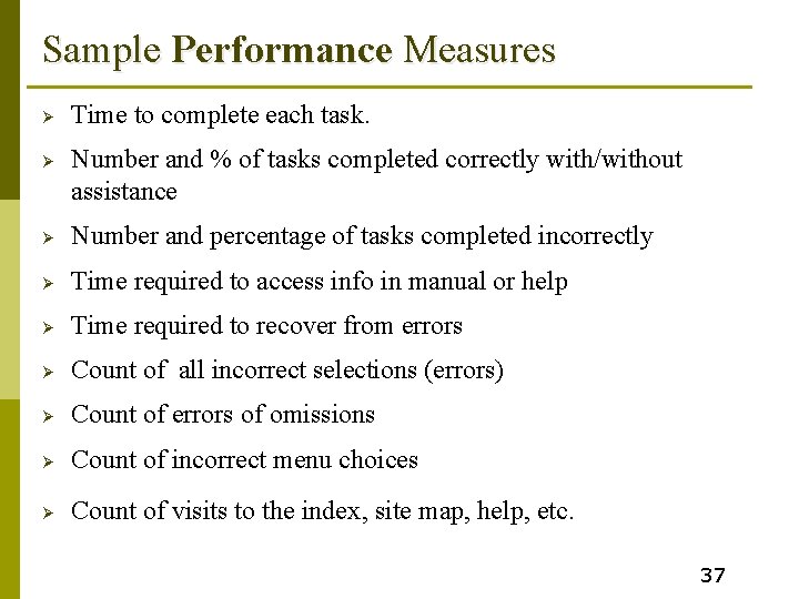 Sample Performance Measures Ø Ø Time to complete each task. Number and % of