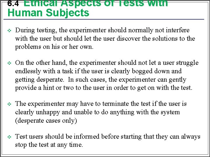 Ethical Aspects of Tests with Human Subjects 6. 4 v During testing, the experimenter