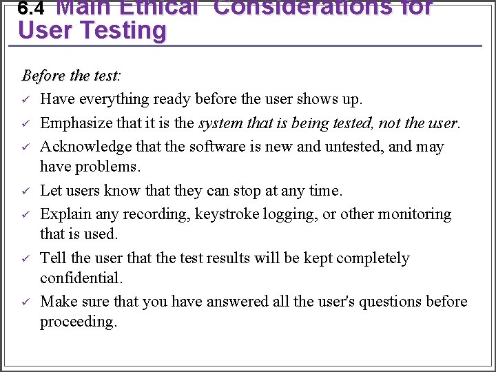 Main Ethical Considerations for User Testing 6. 4 Before the test: test ü Have