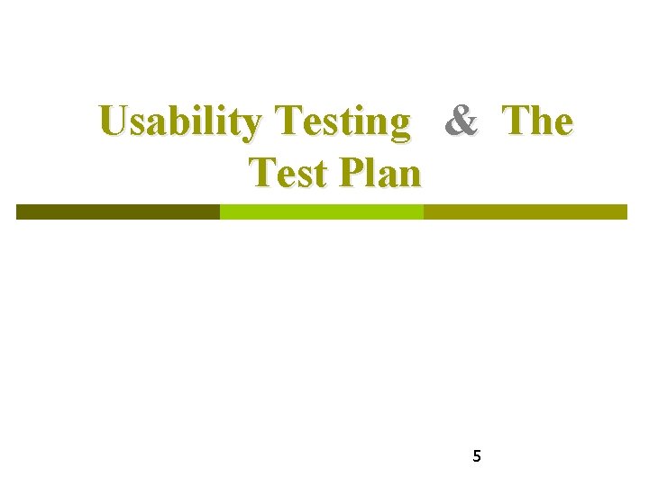 Usability Testing & The Test Plan 5 