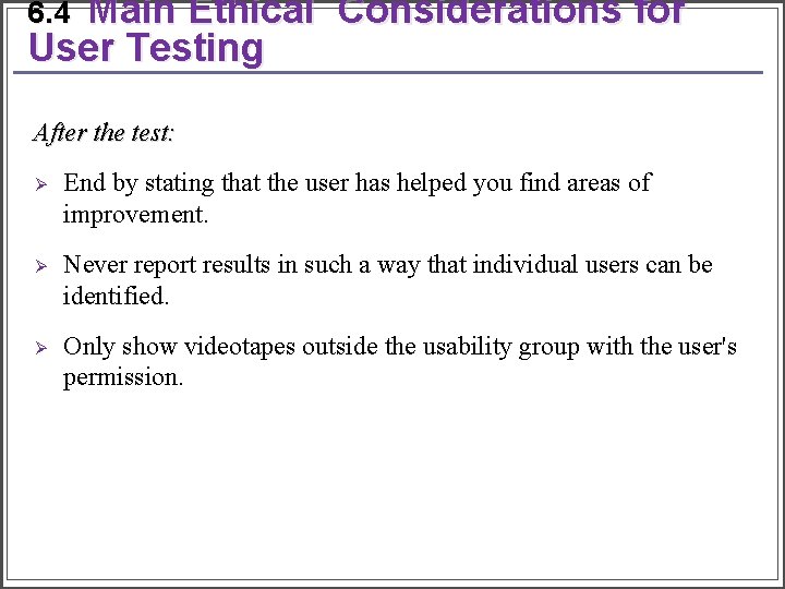 Main Ethical Considerations for User Testing 6. 4 After the test: Ø End by