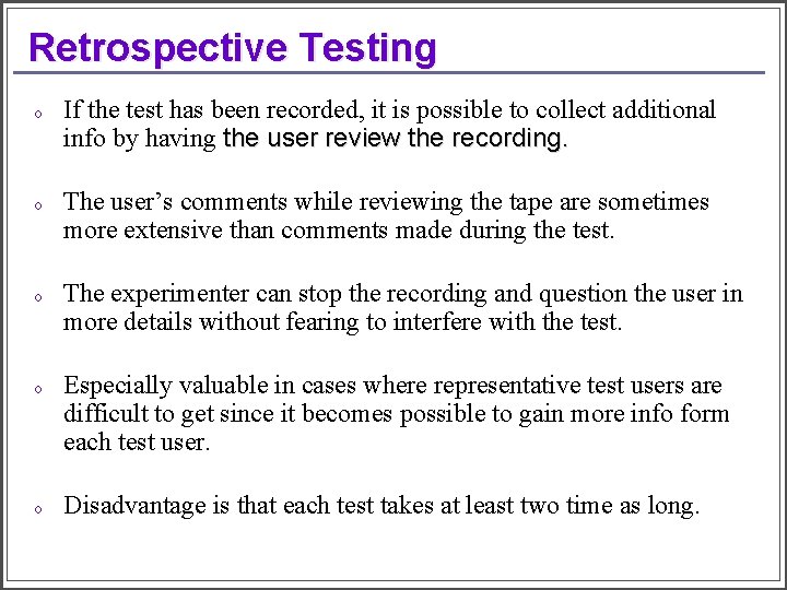 Retrospective Testing o If the test has been recorded, it is possible to collect