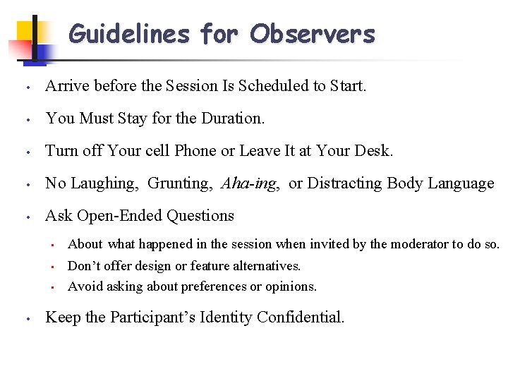 Guidelines for Observers • Arrive before the Session Is Scheduled to Start. • You