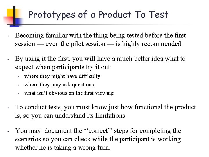 Prototypes of a Product To Test • • Becoming familiar with the thing being
