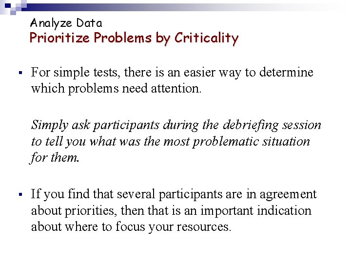 Analyze Data Prioritize Problems by Criticality § For simple tests, there is an easier