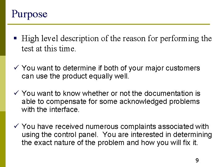 Purpose § High level description of the reason for performing the test at this