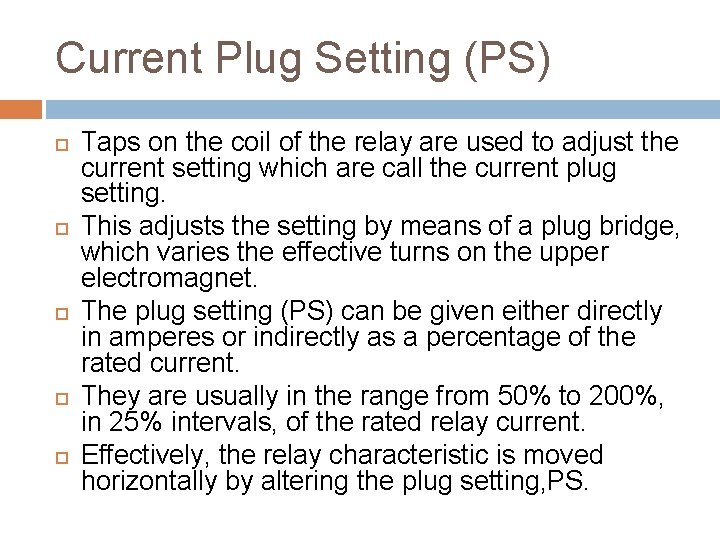 Current Plug Setting (PS) Taps on the coil of the relay are used to