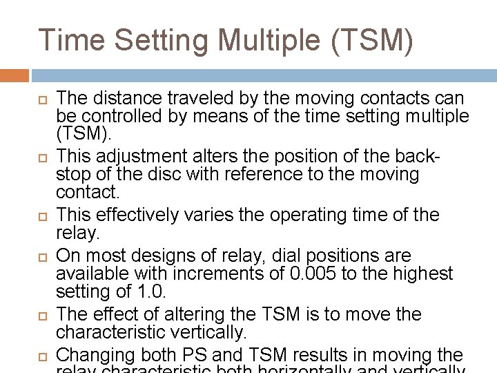 Time Setting Multiple (TSM) The distance traveled by the moving contacts can be controlled