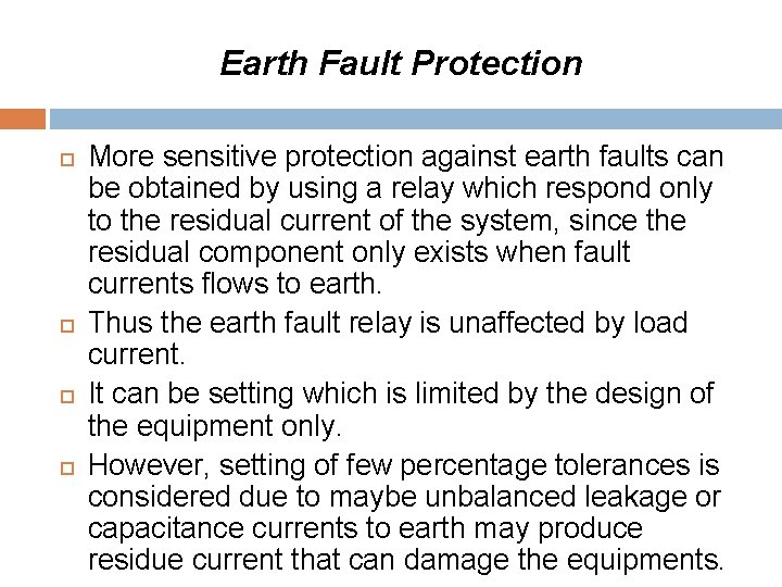 Earth Fault Protection More sensitive protection against earth faults can be obtained by using