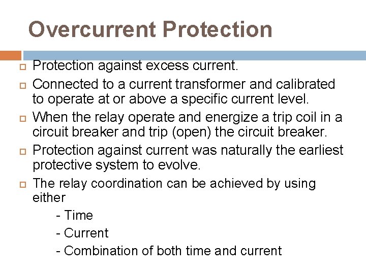 Overcurrent Protection Protection against excess current. Connected to a current transformer and calibrated to