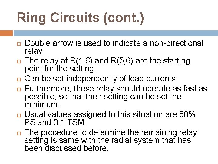 Ring Circuits (cont. ) Double arrow is used to indicate a non-directional relay. The