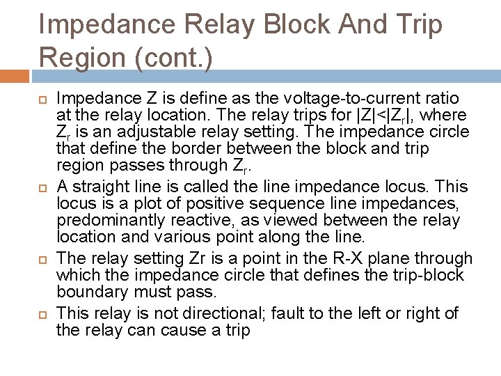 Impedance Relay Block And Trip Region (cont. ) Impedance Z is define as the