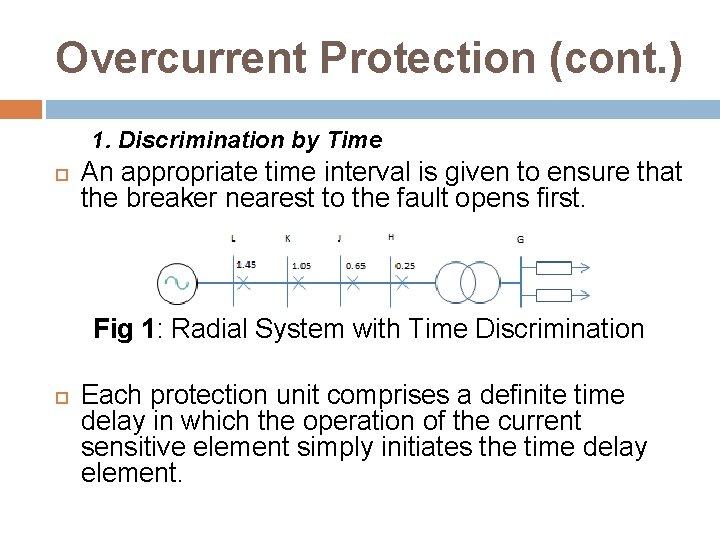 Overcurrent Protection (cont. ) 1. Discrimination by Time An appropriate time interval is given