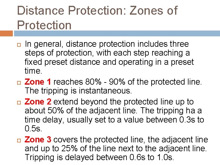 Distance Protection: Zones of Protection In general, distance protection includes three steps of protection,