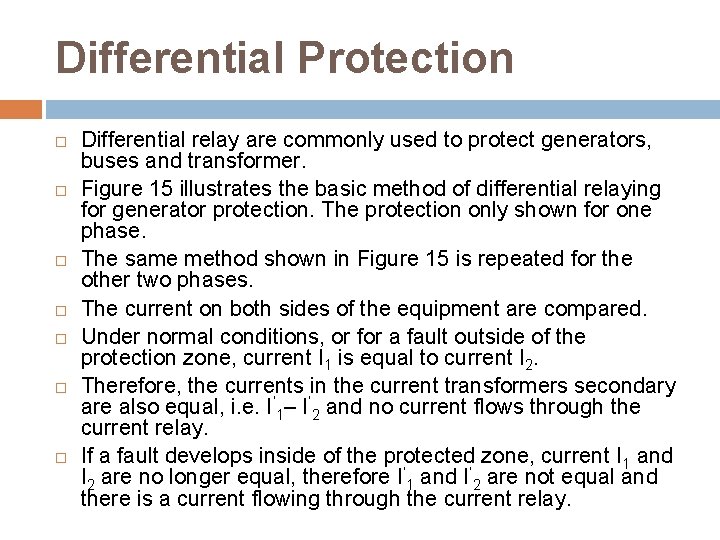 Differential Protection Differential relay are commonly used to protect generators, buses and transformer. Figure