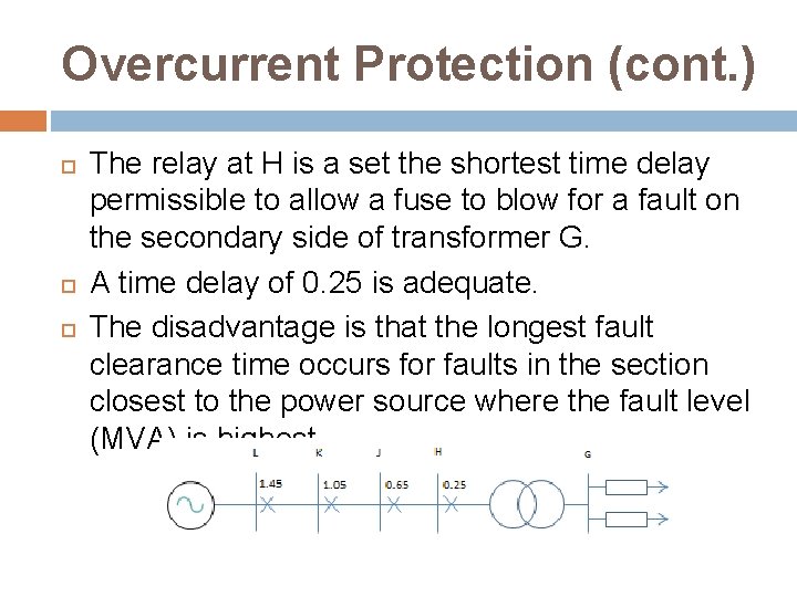 Overcurrent Protection (cont. ) The relay at H is a set the shortest time