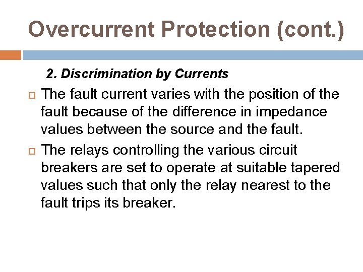 Overcurrent Protection (cont. ) 2. Discrimination by Currents The fault current varies with the