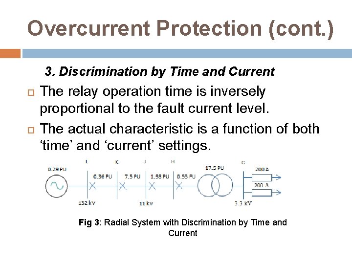 Overcurrent Protection (cont. ) 3. Discrimination by Time and Current The relay operation time