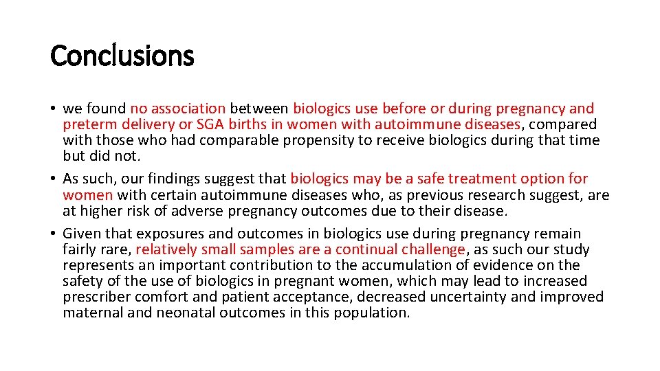 Conclusions • we found no association between biologics use before or during pregnancy and