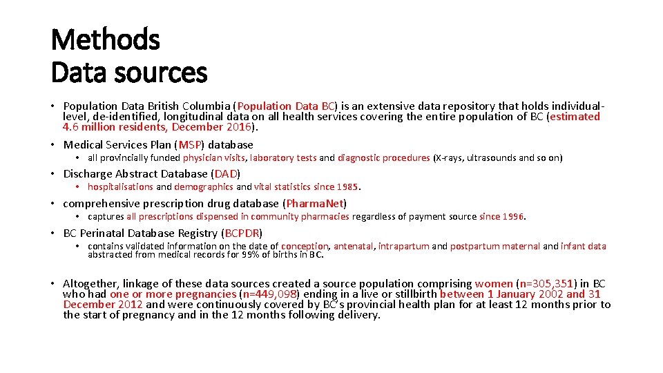 Methods Data sources • Population Data British Columbia (Population Data BC) is an extensive