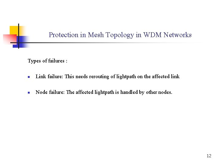 Protection in Mesh Topology in WDM Networks Types of failures : n Link failure: