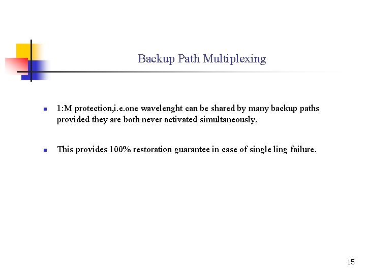 Backup Path Multiplexing n n 1: M protection, i. e. one wavelenght can be