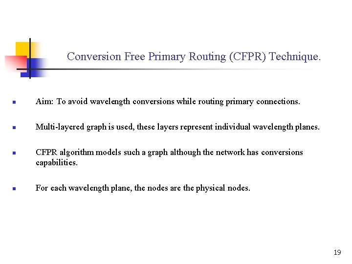 Conversion Free Primary Routing (CFPR) Technique. n Aim: To avoid wavelength conversions while routing