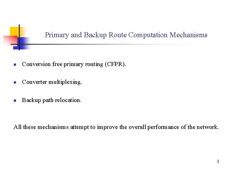 Primary and Backup Route Computation Mechanisms n Conversion free primary routing (CFPR). n Converter