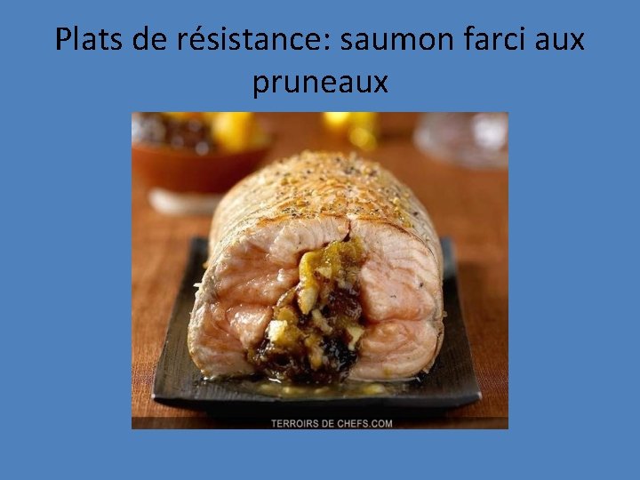 Plats de résistance: saumon farci aux pruneaux 