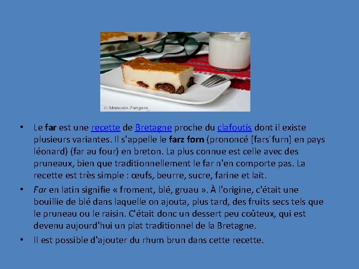  • Le far est une recette de Bretagne proche du clafoutis dont il