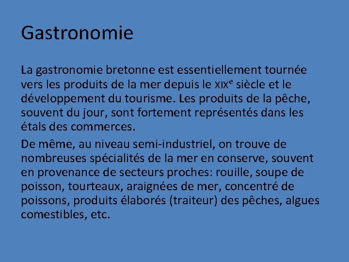 Gastronomie La gastronomie bretonne est essentiellement tournée vers les produits de la mer depuis