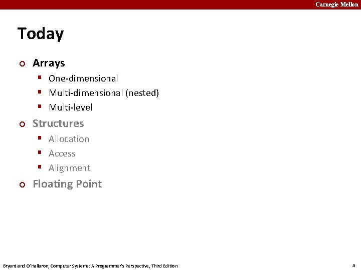 Carnegie Mellon Today ¢ Arrays § One-dimensional § Multi-dimensional (nested) § Multi-level ¢ Structures