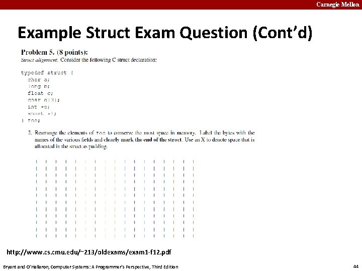 Carnegie Mellon Example Struct Exam Question (Cont’d) http: //www. cs. cmu. edu/~213/oldexams/exam 1 -f