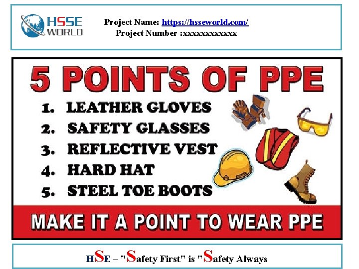 Project Name: https: //hsseworld. com/ Project Number : xxxxxx H SE – "Safety First"