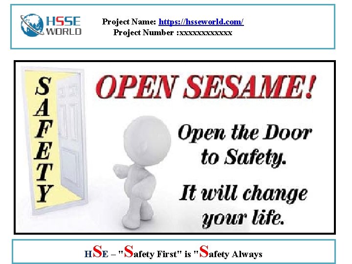 Project Name: https: //hsseworld. com/ Project Number : xxxxxx H SE – "Safety First"